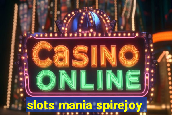 slots mania spirejoy